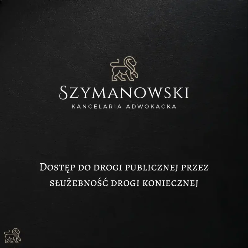 Obrazek artykułu ustanowienie służebności drogi koniecznej. Dobry Adwokat Sprawy Cywilne Gdańsk