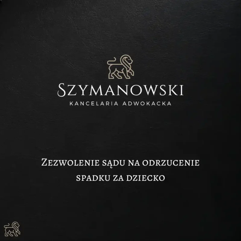 Obrazek artykułu Odrzucenie spadku za małoletniego Adwokat Sprawy Cywilne Gdańsk